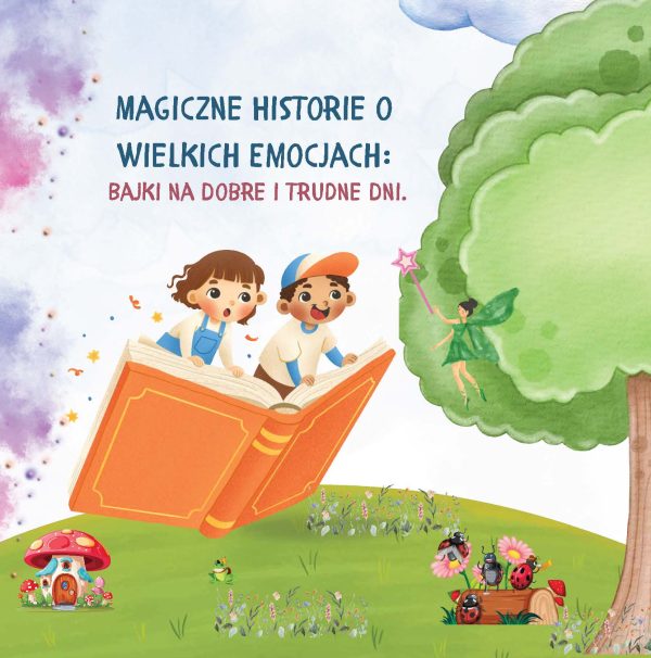 Magiczne Historie o Wielkich Emocjach: Bajki na Dobre i Trudne Dni